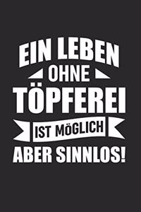 Ein Leben Ohne Töpferei Ist Möglich - Aber Sinnlos!