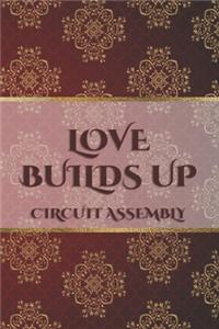 Love Builds Up Circuit Assembly