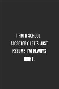 I am a school secretary let's just assume I'm always right