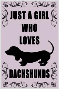Just A Girl Who Loves Dachshunds