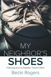 My Neighbor's Shoes: Following Jesus in Empathy Toward Others