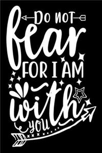 Do Not Fear For I Am With You