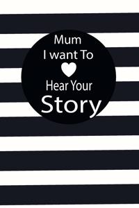 mum I want to hear your story