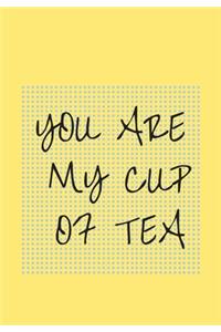 You Are My Cup of Tea