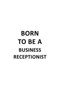 Born To Be A Business Receptionist