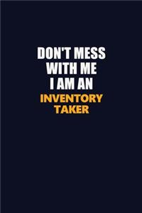 Don't Mess With Me Because I Am An Inventory Taker
