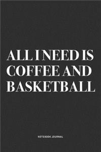 All I Need Is Coffee And Basketball