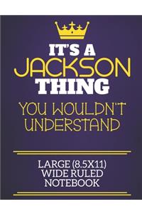 It's A Jackson Thing You Wouldn't Understand Large (8.5x11) Wide Ruled Notebook