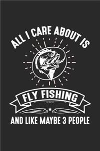 All I Care About Is Fly Fishing And Like Maybe 3 People