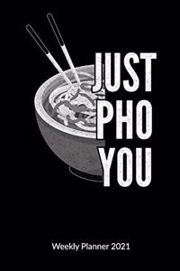 Just Pho You Weekly Planner 2021