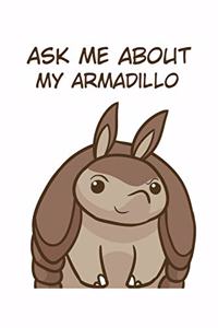 Ask me about my Armadillo