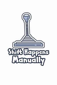 Shift Happens Manually