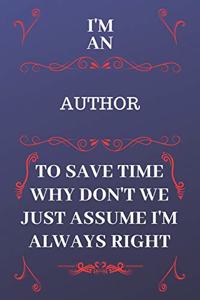 I'm An Author To Save Time Why Don't We Just Assume I'm Always Right