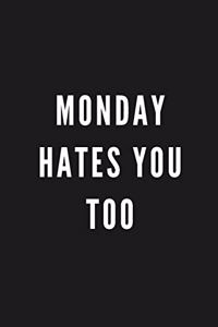 Monday Hates You Too