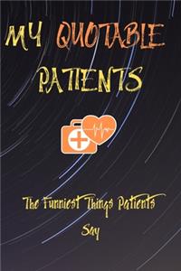 My Quotable Patients The Funniest Things Patients Say