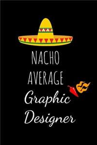 Nacho Average Graphic Designer