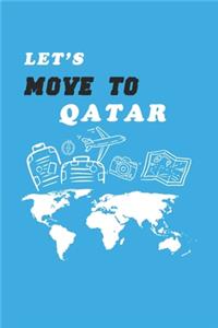 Let's Move To Qatar Notebook Birthday Gift