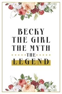 Becky The Girl The Myth The Legend: Lined Notebook / Journal Gift, 120 Pages, 6x9, Matte Finish, Soft Cover