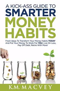 Kick-Ass Guide to Smarter Money Habits