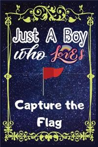 Just A Boy Who Loves Capture The Flag
