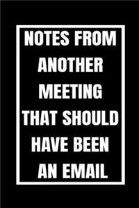 Notes From Another Meeting That Should Have Been An Email