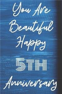 You Are Beautiful Happy 5th Anniversary