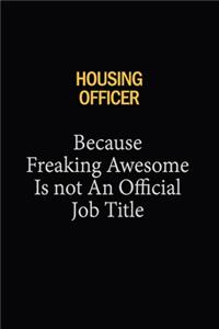 Housing Officer Because Freaking Awesome Is Not An Official Job Title