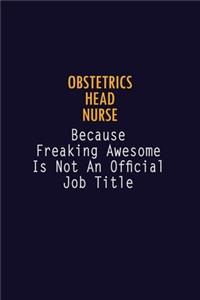 Obstetrics head nurse Because Freaking Awesome is not An Official Job Title