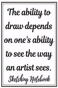 The Ability To Draw Sketching Notebook