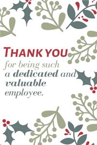 Thank you for being such a dedicated and valuable employee.