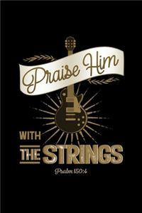 Praise Him With The Strings Psalms 150