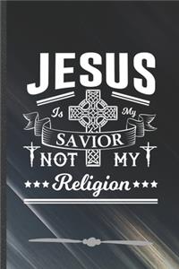 Jesus Is My Savior Not My Religion