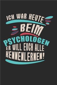 Ich war heute beim Psychologen! Er will Euch alle kennenlernen!