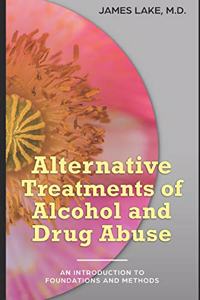 Alternative Treatments of Alcohol and Drug Abuse