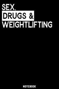 Sex, Drugs and Weightlifting Notebook