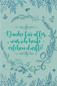 Danke für alles was ich heute erleben durfte