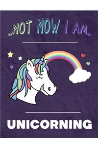 Not Now I Am Unicorning: Cute Journal For girls, Womens Notebook, Animal Lined Book (Lined Unicorn Pages)\z