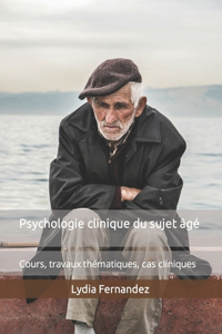 Psychologie clinique du sujet âgé