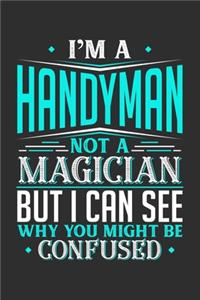 I'm A Handyman Not A Magician But I can See Why You Might Be Confused