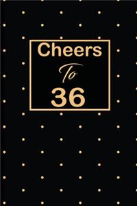 Cheers to 36