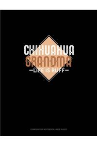 Chihuahua Grandma Life Is Ruff