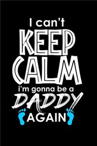 I Can't Keep Calm I'm Going To Be A Daddy Again