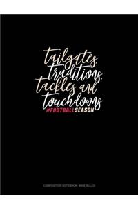 Tailgates Traditions Tackles & Touchdowns #Footballseason