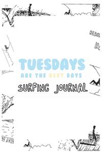 Tuesdays Are the Best Days Surfing Journal