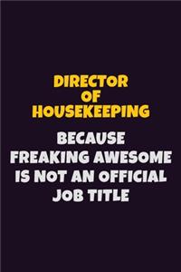 Director of Housekeeping, Because Freaking Awesome Is Not An Official Job Title