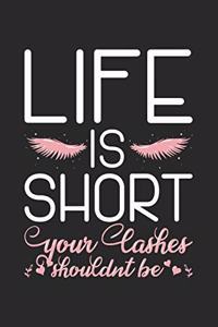 Life Is Short Your Lashes Shouldnt Be