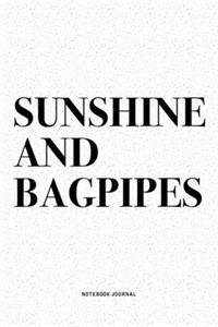 Sunshine And Bagpipes: A 6x9 Inch Diary Notebook Journal With A Bold Text Font Slogan On A Matte Cover and 120 Blank Lined Pages Makes A Great Alternative To A Card