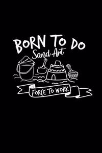 Born to do sand art