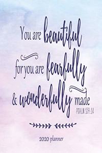 Planner 2020 You Are Beautiful For You Are Fearfully & Wonderfully Made Psalm 139