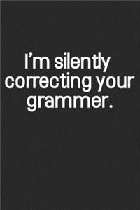 I'm Silently Correcting Your Grammar